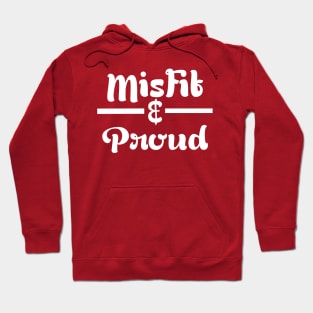 Misfit & Proud Hoodie